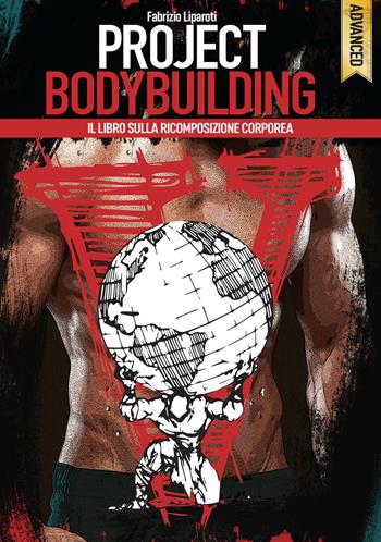 Project bodybuilding. Il libro sulla ricomposizione corporea - Fabrizio Liparoti - Libro Project Editions 2018 | Libraccio.it