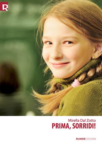 Prima, sorridi! - Mirella Dal Zotto - Libro Rig 2016 | Libraccio.it