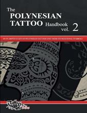 The The polynesian tattoo handbook. Vol. 2: in-depth study of polynesian tattoos and of their foundational symbols, An.