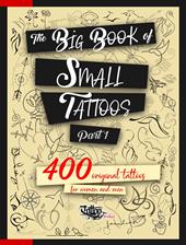 The big book of small tattoos. Ediz. illustrata. Vol. 1: 400 small tattoos for women and men.