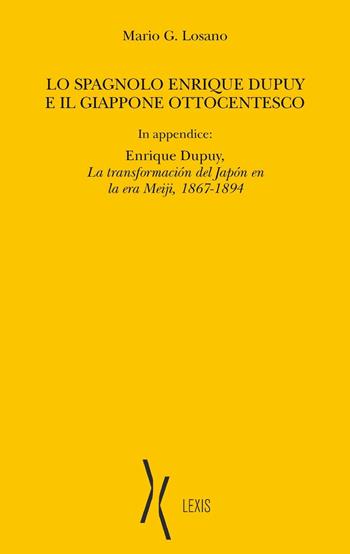Lo spagnolo Enrique Dupuy e il Giappone ottocentesco - Mario G. Losano - Libro Lexis 2020 | Libraccio.it