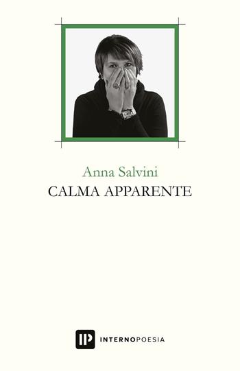 Calma apparente - Anna Salvini - Libro Interno Poesia Editore 2017 | Libraccio.it