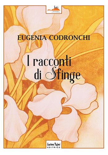 I racconti di Sfinge - Eugenia Codronchi - Libro Tufani Editrice 2019, Le classiche | Libraccio.it
