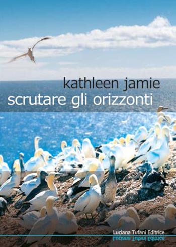 Scrutare gli orizzonti - Kathleen Jamie - Libro Tufani Editrice 2018, Elledi | Libraccio.it