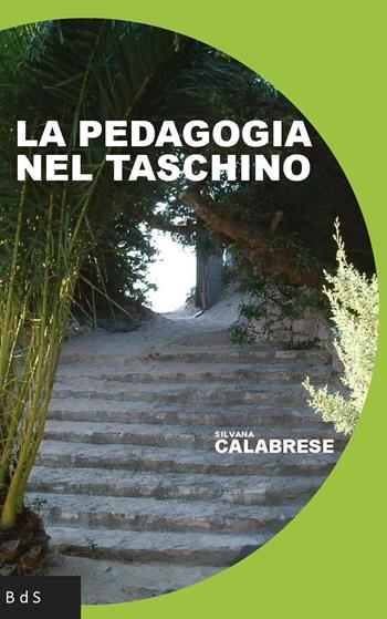 La pedagogia nel taschino - Silvana Calabrese - Libro Biblioteca delle Soluzioni 2017 | Libraccio.it