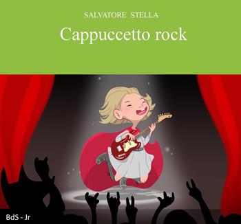 Cappuccetto Rock - Salvatore Stella - Libro Biblioteca delle Soluzioni 2018 | Libraccio.it
