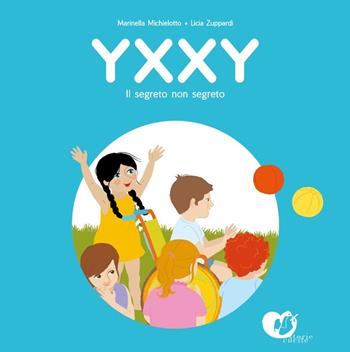 Yxxy. Il segreto non segreto. Ediz. alfabetica - Marina Michielotto - Libro Storie Cucite 2018 | Libraccio.it
