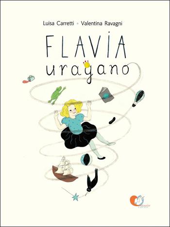 Flavia uragano. Ediz. illustrata - Luisa Carretti - Libro Storie Cucite 2018, I logogrifi | Libraccio.it
