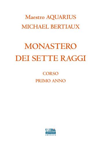 Monastero dei sette raggi. Corso primo anno - Michael Bertiaux, Aquarius - Libro Media Print Editore 2018, Una stella in vista | Libraccio.it