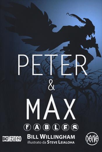 Peter & Max. Fables - Bill Willingham - Libro Dana 2019, DC Vertigo | Libraccio.it