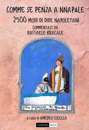 Comme se pensa a Nnapule. 2500 modi di dire napoletani - Raffaele Bracale - Libro Cultura Nova 2018 | Libraccio.it