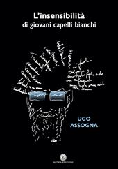 L'insensibilità di giovani capelli bianchi. Nuova ediz.