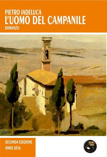 L' uomo del campanile - Pietro Iadeluca - Libro Il Cuscino di Stelle 2016 | Libraccio.it