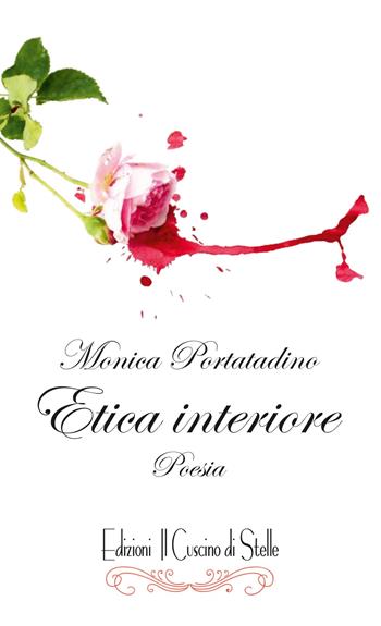 Etica interiore - Monica Portatadino - Libro Il Cuscino di Stelle 2017 | Libraccio.it