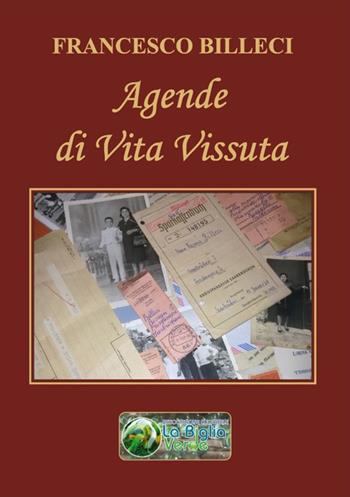 Agende di vita vissuta - Francesco Billeci - Libro La Biglia Verde 2017 | Libraccio.it