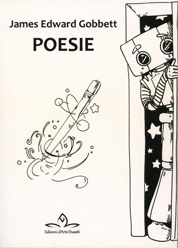 Poesie. Ediz. illustrata - James Edward Gobbett - Libro Edizioni d'Arte Dusatti 2023 | Libraccio.it