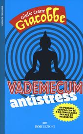 Vademecum antistress. Da portare sempre con sé e da consultare in caso di necessità