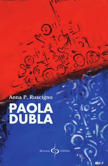 Paola Dubla - Anna P. Ruscigno - Libro diLemma Edizioni 2019 | Libraccio.it