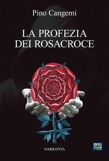 La Profezia dei Rosacroce - Pino Cangemi - Libro Onereededizioni 2016, Telendos | Libraccio.it