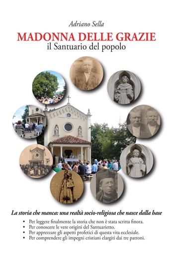Madonna delle Grazie. Il Santuario del popolo - Adriano Sella - Libro Tipografia Editrice Esca 2017 | Libraccio.it