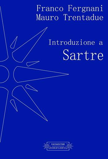 Introduzione a Sartre - Franco Fergnani, Mauro Trentadue - Libro Farinaeditore 2017, Ricerca filosofica | Libraccio.it