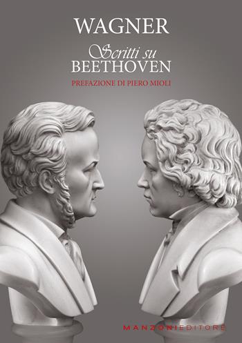 Scritti su Beethoven - W. Richard Wagner - Libro Manzoni Editore 2018, Cultura musicale | Libraccio.it