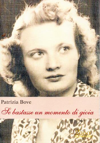 Se bastasse un momento di gioia - Patrizia Bove - Libro Edizioni 2000diciassette 2017 | Libraccio.it