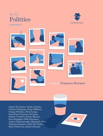 Polittico  - Libro Caffèorchidea 2019, Romanzi e racconti | Libraccio.it