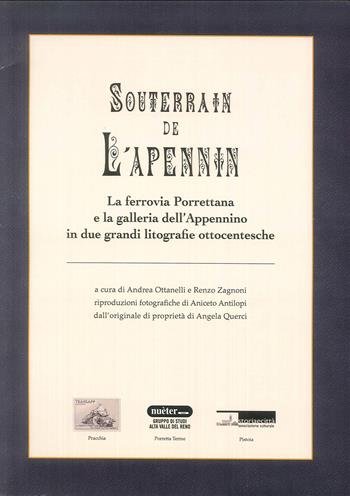 Souterain de l'Apennin. La ferrovia Porrettana e la galleria dell'Appennino in due grandi litografie ottocentesche. Ediz. illustrata  - Libro Gruppo di Studi Alta Valle del Reno 2017 | Libraccio.it