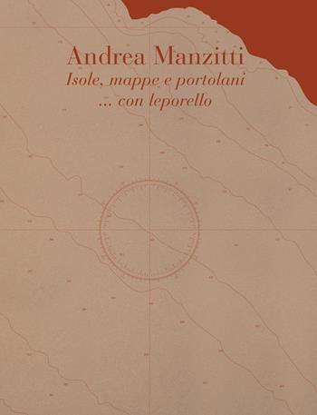 Andrea Manzitti. Isole, mappe e portolani. Ediz. illustrata. Con leporello  - Libro Poliartes Edizioni 2021 | Libraccio.it