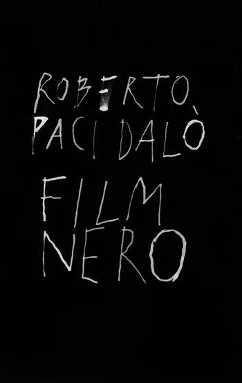 Film nero - Roberto Paci Dalò - Libro Giardini Pensili 2016 | Libraccio.it