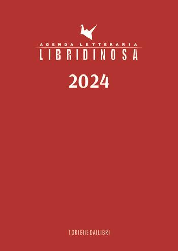 Libridinosa. Agenda letteraria 2024 - 10 Righe dai libri - Libro 10 Righe 2023 | Libraccio.it