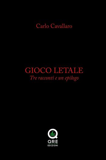 Gioco letale - Carlo Cavallaro - Libro Quanta Radio Edizioni 2018 | Libraccio.it