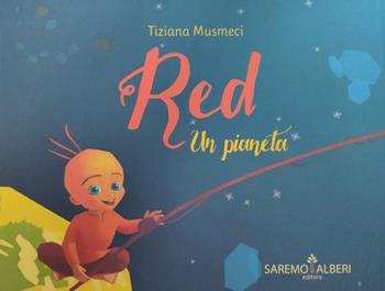 Un pianeta. Red. Ediz. illustrata - Tiziana Musmeci - Libro Saremo Alberi. Libroteca 2019 | Libraccio.it