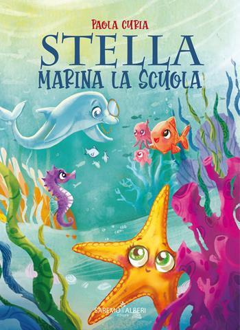 Stella marina la scuola - Paola Curia - Libro Saremo Alberi. Libroteca 2020 | Libraccio.it