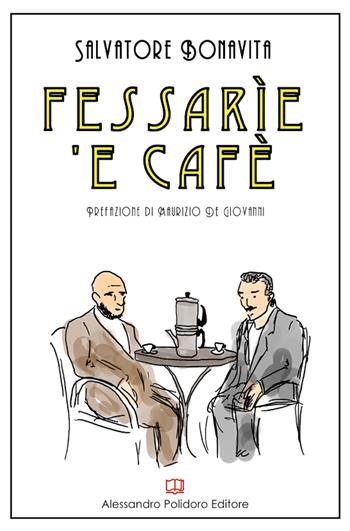 Fessarìe 'e cafè - Salvatore Bonavita - Libro Alessandro Polidoro Editore 2017 | Libraccio.it