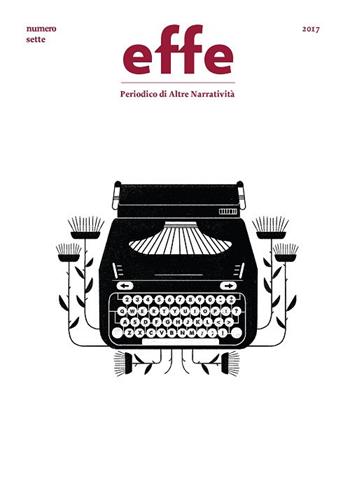 Effe. Periodico di altre narratività (2017). Vol. 7  - Libro Flanerí edizioni 2017 | Libraccio.it