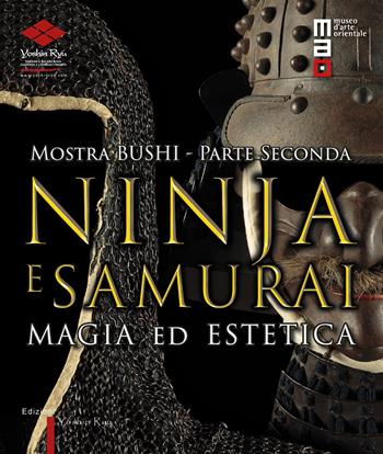 Bushi. Ninja e samurai. Catalogo della mostra (Torino, 15 aprile-12 giugno 2016). Vol. 2: Magia ed estetica.  - Libro Yoshin Ryu 2017 | Libraccio.it