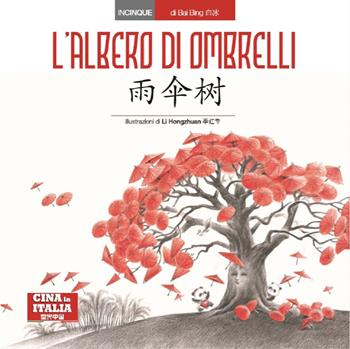 L'albero di ombrelli. Ediz. italiana e cinese - Bai Bing - Libro Cina in Italia 2020, Incinque | Libraccio.it