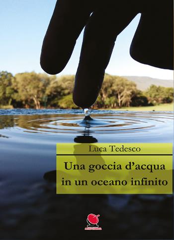 Una goccia d'acqua in un oceano infinito. Nuova ediz. - Luca Tedesco - Libro Mitico Channel 2020 | Libraccio.it