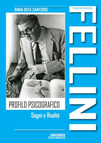 Fellini. Profilo psicografico. Sogni e realtà - Anna Rita Santoro - Libro Editrice Italia Semplice 2020 | Libraccio.it