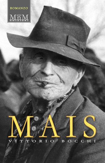 Mais - Vittorio Bocchi - Libro MnM & Amolà 2017 | Libraccio.it