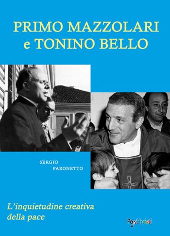 Primo Mazzolari e Tonino Bello. L'inquietudine creativa della pace - Sergio Paronetto - Libro MnM & Amolà 2018 | Libraccio.it