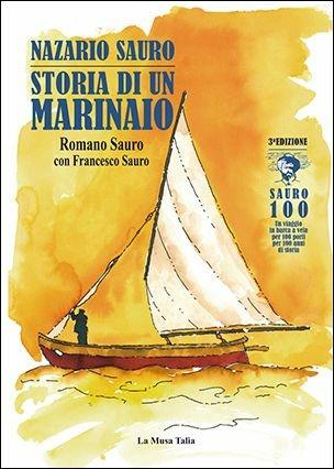 Nazario Sauro. Storia di un marinaio - Romano Sauro, Francesco Sauro - Libro La Musa Talìa 2017 | Libraccio.it