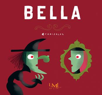 Bella. Ediz. a colori - Canizales - Libro Les Mots Libres Edizioni 2018, Alboom! | Libraccio.it