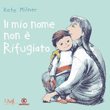 Il mio nome non è Rifugiato. Ediz. illustrata - Kate Milner - Libro Les Mots Libres Edizioni 2018 | Libraccio.it