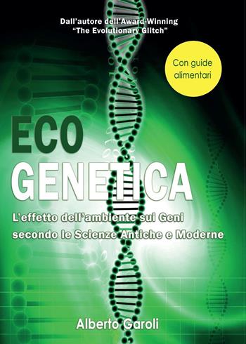 Eco genetica. L'effetto dell'ambiente sui geni secondo le scienze antiche e moderne - Alberto Garoli - Libro Physiomed 2017 | Libraccio.it