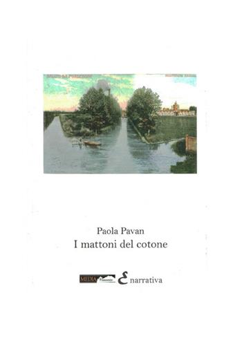 I mattoni del cotone - Paola Pavan - Libro Medianaonis 2017, Narrativa | Libraccio.it