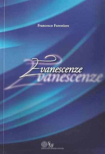 Evanescenze - Francesco Forestiere - Libro Sebastiano Monieri Editore 2019 | Libraccio.it