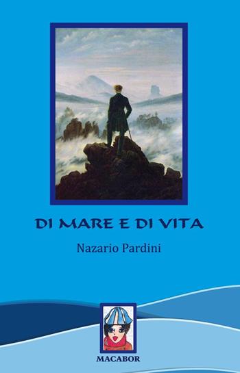 Di mare e di vita - Nazario Pardini - Libro Macabor 2017, Quaderni di Macabor | Libraccio.it